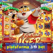 plataforma 319 bet